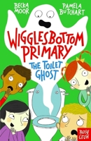 Wigglesbottom Primary: The Toilet Ghost 0857634267 Book Cover
