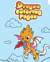 Dragon Coloring Pages: Cute Coloring Pages of All Your Favorite Dragons B08Y4HC8QR Book Cover