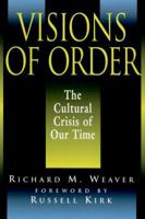 Visions of Order: The Cultural Crisis of Our Times 1882926072 Book Cover