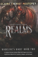 Realms: Madeline’s Magic: Book Two B0C47SSSB8 Book Cover