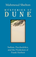 Mysteries of Dune: Sufism, Psychedelics, and the Prediction of Frank Herbert 097414682X Book Cover