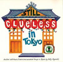 Still Clueless In Tokyo: Another Sketchbook Of Weird And Wonderful Things In Japan 0834805367 Book Cover