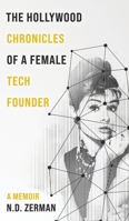 The Hollywood Chronicles Of A Female Tech Founder 9083667200 Book Cover