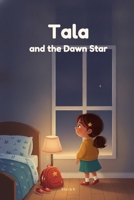 Tala and the Dawn Star: A Heartwarming First Day of School Book for Toddlers and Preschoolers — a Gentle Bedtime Read-Aloud for Parents Raising Brave, Kind Little Ones (Ages 2–6) B0H9HVV6XV Book Cover
