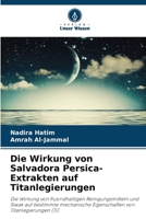 Die Wirkung von Salvadora Persica-Extrakten auf Titanlegierungen (German Edition) 6209782671 Book Cover