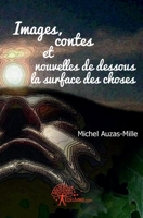 Images, contes & nouvelles de dessous la surface des choses (French Edition) 233245151X Book Cover