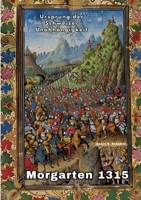 Morgarten 1315: Ursprung der Schweizer Unabhängigkeit (German Edition) 3384251741 Book Cover