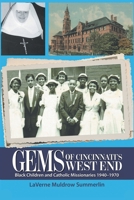 Gems of Cincinnati?s West End: Black Children and Catholic Missionaries 1940-1970 1984579037 Book Cover