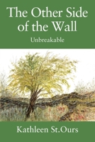 The Other Side of the Wall: Unbreakable 0578244187 Book Cover