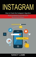 Instagram: How to Crack the Instagram Algorithm 1989965830 Book Cover
