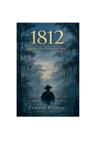1812: The Year They Tried To Erase Him B0GPD3GNMM Book Cover