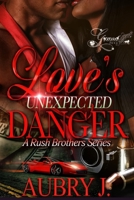 Love's Unexpected Danger: A Rush Brothers Series B0BGGGKZMH Book Cover