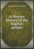 A Literary History of the English People 1354620038 Book Cover