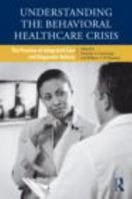 Understanding the Behavioral Healthcare Crisis: The Promise of Integrated Care and Diagnostic Reform 0415876435 Book Cover