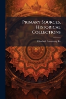 Primary Sources, Historical Collections 1024301974 Book Cover