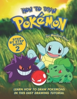 How to Draw Pokemon Step by Step Book 2: Learn How to Draw Pokemon In This Easy Drawing Tutorial B08NF3695T Book Cover