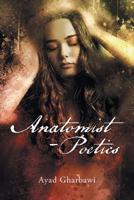 Anatomist - Poetics 1543493505 Book Cover