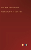 Herculanum; Opéra en quatre actes 3563213259 Book Cover