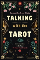 Talking with the Tarot: Conversations with Your 78 New Best Friends 0738778435 Book Cover