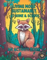 Living More Sustainably At Home and School: An Activity and Coloring Book B0C524HDZ2 Book Cover