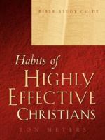 Habits of Highly Effective Christians Bible Study Guide 1591607345 Book Cover