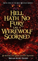 Hell Hath No Fury Like a Werewolf Scorned (The Zack Moonkin) B0H1Y9H5ST Book Cover