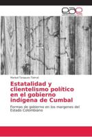Estatalidad y clientelismo político en el gobierno indígena de Cumbal 6202153008 Book Cover