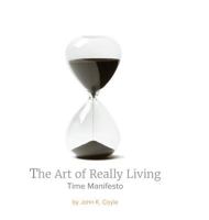 The Art of Really Living: Time Manifesto 0692796886 Book Cover
