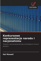 Konkursowe reprezentacje narodu i nacjonalizmu: Powieść o wojnie wyzwoleńczej w Zimbabwe w różnych językach 6203161144 Book Cover