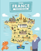 France: Travel for kids: The fun way to discover France 1693605546 Book Cover