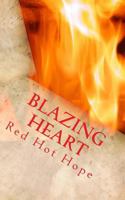 Blazing Heart: A Collection of Passionate Love Poetry 1530233399 Book Cover