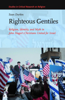 Righteous Gentiles: Religion, Identity, and Myth in John Hagees Christians United for Israel 9004384952 Book Cover