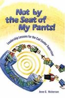 Not by the Seat of My Pants!: Leadership Lessons for the Call Center Supervisor (N) 0595323669 Book Cover