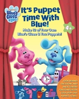 Blue's Clues & You: It's Puppet Time with Blue!: Make 12 of Your Own Blue's Clues & You Puppets! 1524127833 Book Cover