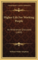 Higher Life For Working People: Its Hindrances Discussed 1166954587 Book Cover