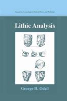 Lithic Analysis (Manuals in Archaeological Method, Theory and Technique) 0306480689 Book Cover