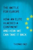 The Battle for Europe: How an Elite Hijacked a Continent - and How we Can Take it Back 0745334504 Book Cover