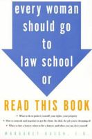 Every Woman Should Go to Law School or Read This Book 0060953608 Book Cover
