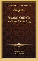 Practical Guide To Antique Collecting B000C9Y8ZC Book Cover
