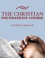 The Christian Foundations Course 0985023341 Book Cover