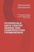 HYPERSCALE DATA CENTER DESIGN AND CONSTRUCTION FRAMEWORKS: Enterprise Frameworks, SOPs, Checklists, and Delivery Systems for Modern Mission-Critical Facilities B0H2FLMV7G Book Cover