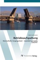 Betriebsaufspaltung: Wechselhafte Vergangenheit! - Gesetzlich geregelte Zukunft? 3639438884 Book Cover