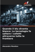 Quando il blu diventa bianco: La tecnologia fa saltare i colletti attraverso tutte le frontiere (Italian Edition) 6208582180 Book Cover