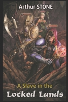 A Slave in the Locked Lands 1521997454 Book Cover