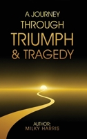 Journey Through Triumph & Tragedy B0FNBP11S8 Book Cover