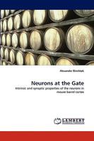 Neurons at the Gate: Intrinsic and synaptic properties of the neurons in mouse barrel cortex 383836130X Book Cover