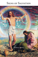 Signs of Salvation: The Theme of Creation in John's Gospel 0227174151 Book Cover