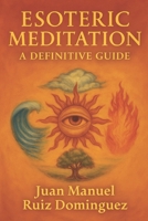 Esoteric Meditation: A Definitive Guide B0GXDKHPN7 Book Cover
