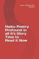 Haiku Poetry Profound in all it's Glory Time to Read it Now 1726642208 Book Cover