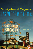 Becoming America's Playground: Las Vegas in the 1950s 0806163518 Book Cover